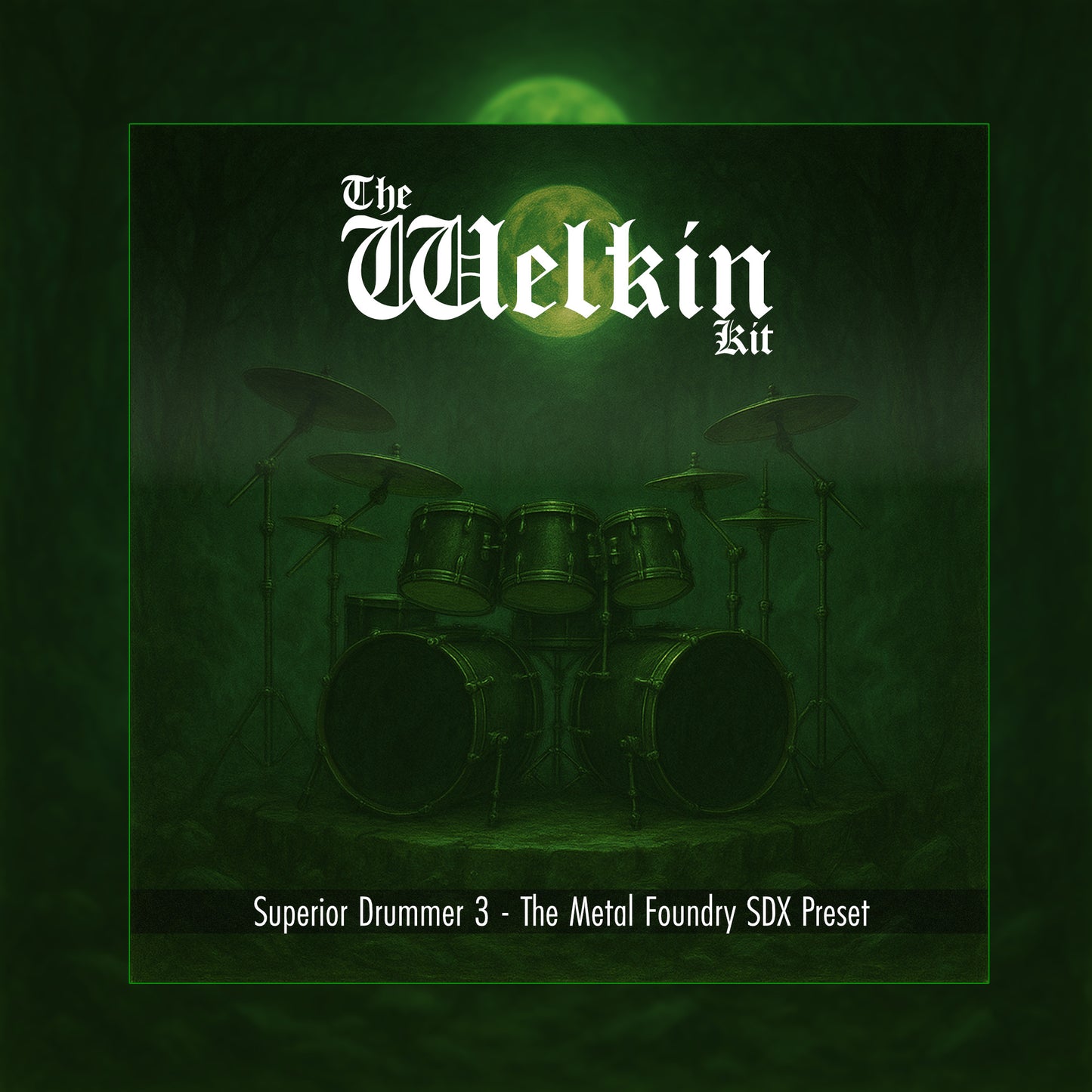 The Welkin Kit - Superior Drummer 3 The Metal Foundry SDX Drum Preset